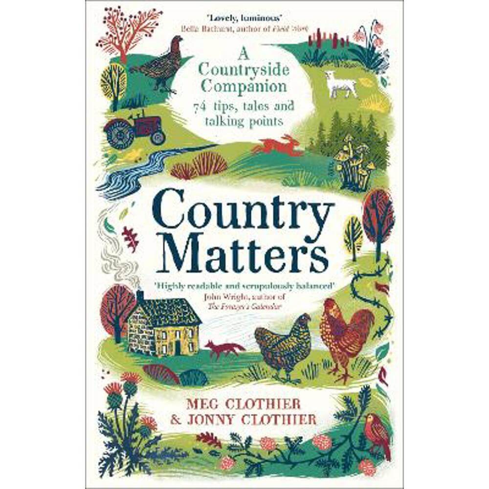 Country Matters: A Countryside Companion: 74 tips, tales and talking points (Paperback) - Meg Clothier